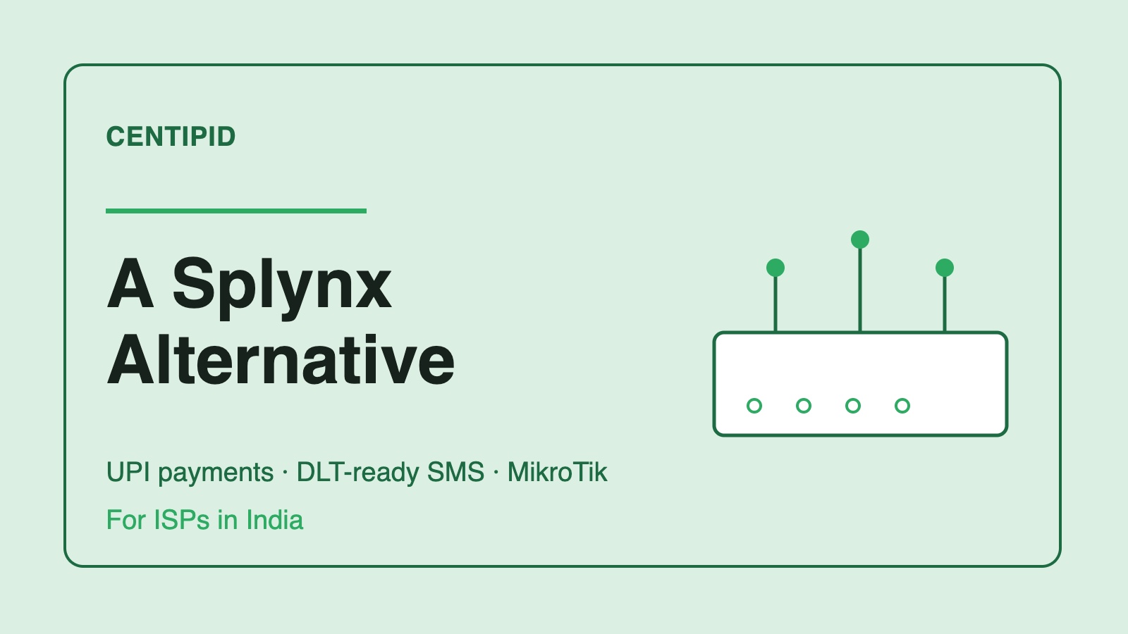 Title card in Centipid green reading “A Splynx Alternative” over “For ISPs in India” beside a line drawing of a router with three aerials.